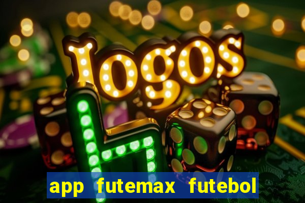 app futemax futebol ao vivo